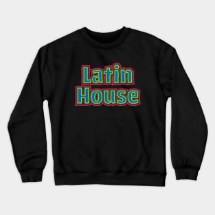 Latin House Music Crewneck Sweatshirt